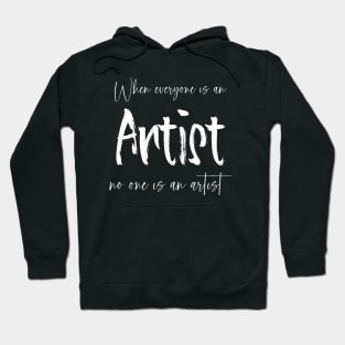 When everyone is an artist, no one is an artist | Future artist Hoodie